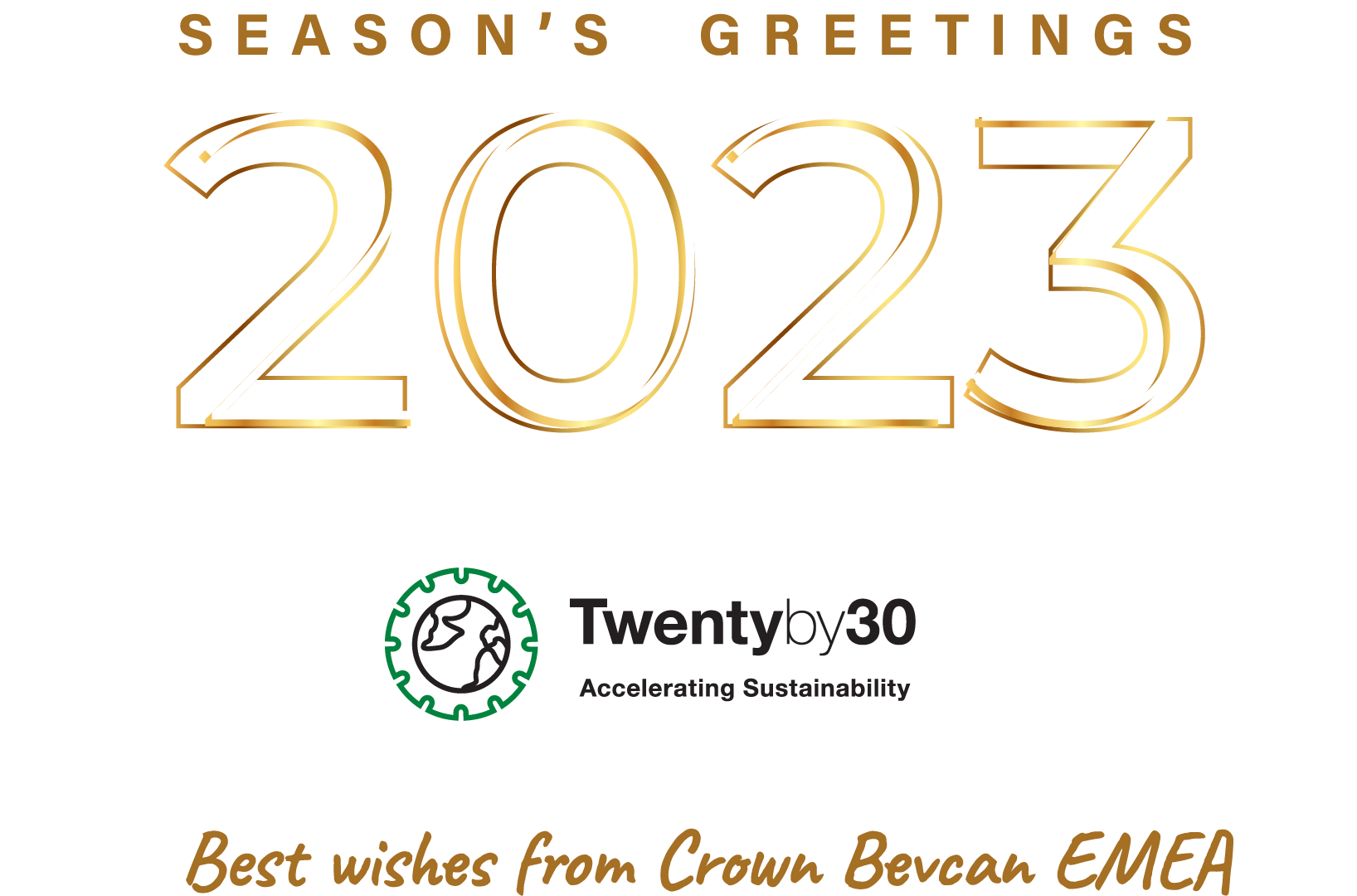 Season's Greetings 2023 Twenty by 30 Accelerating Sustainability Best Wishes from Crown Bevcan EMEA