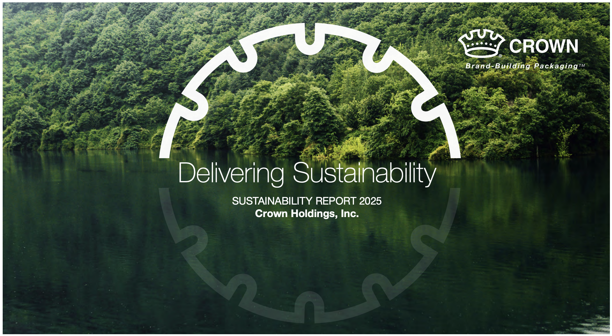 Cover of Crown Holdings, Inc.’s 2025 Sustainability Report featuring a lush green forest reflected in a calm lake. A large white outline of a crown-shaped can top spans the center, with a faint reflection in the water below. Text reads “Delivering Sustainability,” “Sustainability Report 2025,” and “Crown Holdings, Inc.” The Crown logo appears in the upper-right corner.